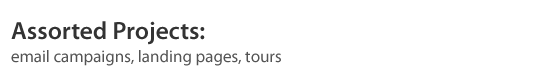 Assorted Projects: email campaigns, landing pages, tours