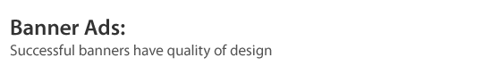 Banner Ads: Successful banners have quality of design