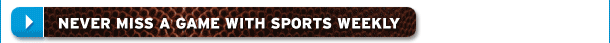 never miss a game with sports weekly